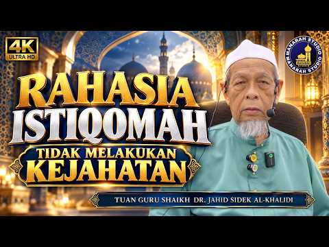 Rahasia Istiqomah Tidak Melakukan Kejahatan - Tuan Guru Shaikh Dr Jahid Sidek Al-Khalidi