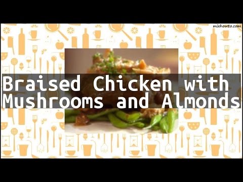 download lagu mp3 mp4 Braised Chicken With Mushrooms And Almonds, download lagu Braised Chicken With Mushrooms And Almonds gratis, unduh video klip Braised Chicken With Mushrooms And Almonds