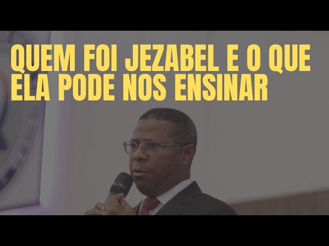 QUEM FOI JEZABEL E O QUE ELA PODE NOS ENSINAR - PR. OSIEL GOMES