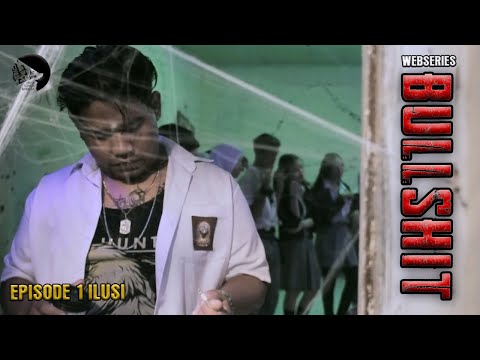 [ WEBSERIES ] webseries BULLSHIT - EPS 01 " ILUSI "  || sutradara EBI WIJAYA LATUMETEN