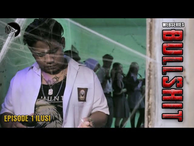 [ WEBSERIES ] webseries BULLSHIT - EPS 01 " ILUSI "  || sutradara EBI WIJAYA LATUMETEN