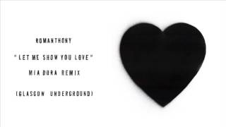 Romanthony "Let Me Show You Love" (Mia Dora Remix)
