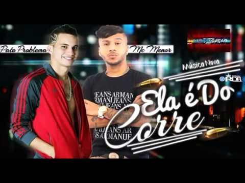 MC MENOR E PATO PROBLEMA ELA É DO CORRE MÚSICA NOVA 2017