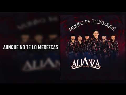 La Alianza Norteña - Aunque No Te Lo Merezcas - Mundo De Ilusiones (Audio)