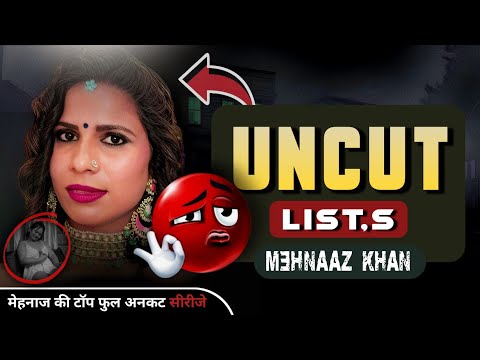 Mahnaaz Khan Top Full All Uncut Series List...
