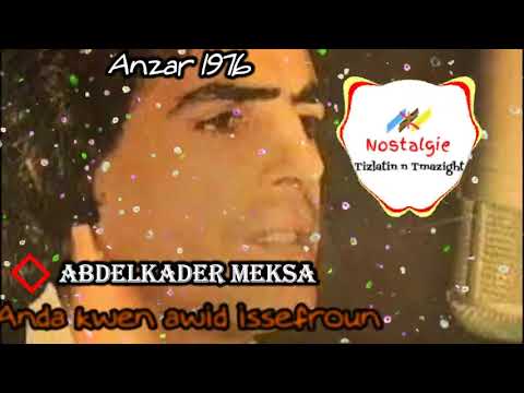 3 - Meksa Abdelkader - Anda kwen awid issefroun [Anzar 1976]