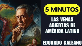 Las venas abiertas de América Latina de Eduardo Galeano, explicada en 5 minutos