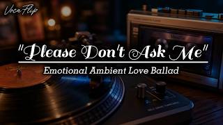 Please Don't Ask Me - John Farnham | Emotional Ambient Love Ballad Cover