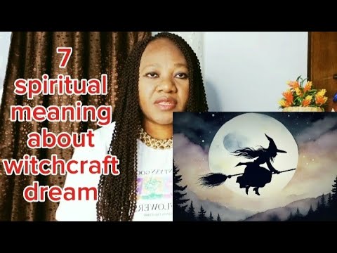 7 spiritual witch dream meaning dream you should not ignore