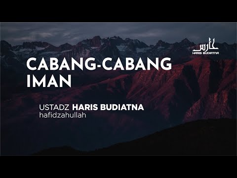 Cabang-Cabang Iman - Ustadz Haris Budiatna