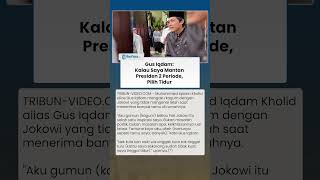 KAGUM PADA JOKOWI, Gus Iqdam: Kalau Saya Mantan Presiden 2 Periode, Pilih Tidur