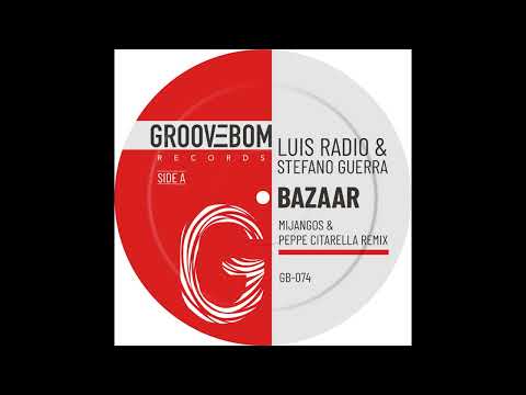 Luis Radio & Stefano Guerra - Bazaar (Mijangos & Peppe Citarella Remix)