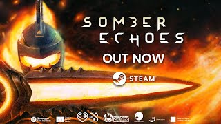 Somber Echoes - Launch Trailer - OUT NOW!