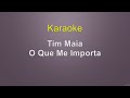 Tim Maia - O Que Me Importa - Karaoke