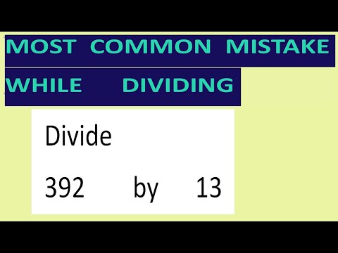 Divide     392        by      13     Most   common  mistake  while   dividing