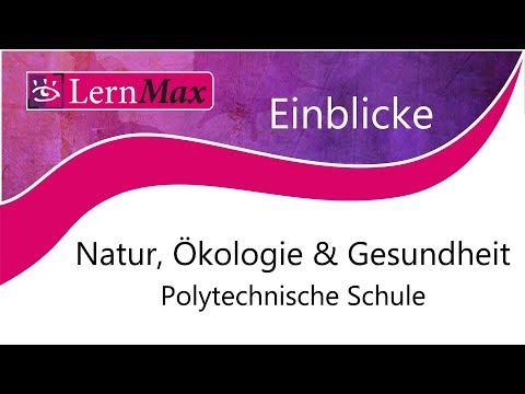 LernMax Einblicke - Natur, Ökologie und Gesundheit (NÖG) Polytechnische Schule