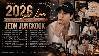 Download lagu Emotional Ballads 2026 | Jungkook Sad Love Songs | Late Night Longing & Memories 💔 mp3