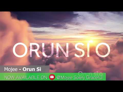 Mojee - Orun Si + lyrics + Video