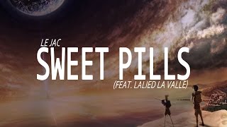Le Jac - Sweet Pills (ft. Lalied La Valle)