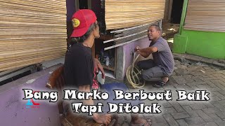 Download lagu Bang Marko Berbuat Baik Tapi Ditolak mp3