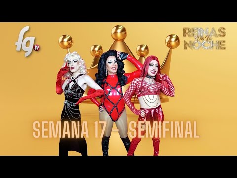 REINAS DE LA NOCHE / TEMP 06 / SEMANA 17 - CANAL FARANDULA GAY