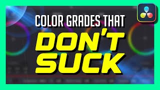 How to Do Color Grades that Don't Suck. - DaVinci Resolve Tutorial