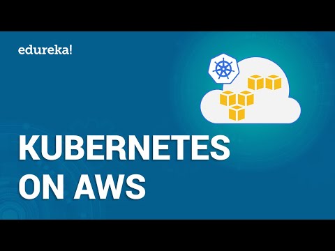 Kubernetes On AWS | AWS Kubernetes Tutorial | AWS EKS Tutorial | AWS Training | Edureka