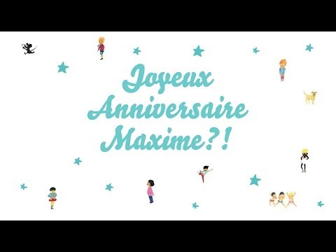 ♫ Joyeux Anniversaire Maxime ! ♫