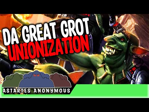 What If The Grots Unionized?! | Astartes Anonymous Podcast #72