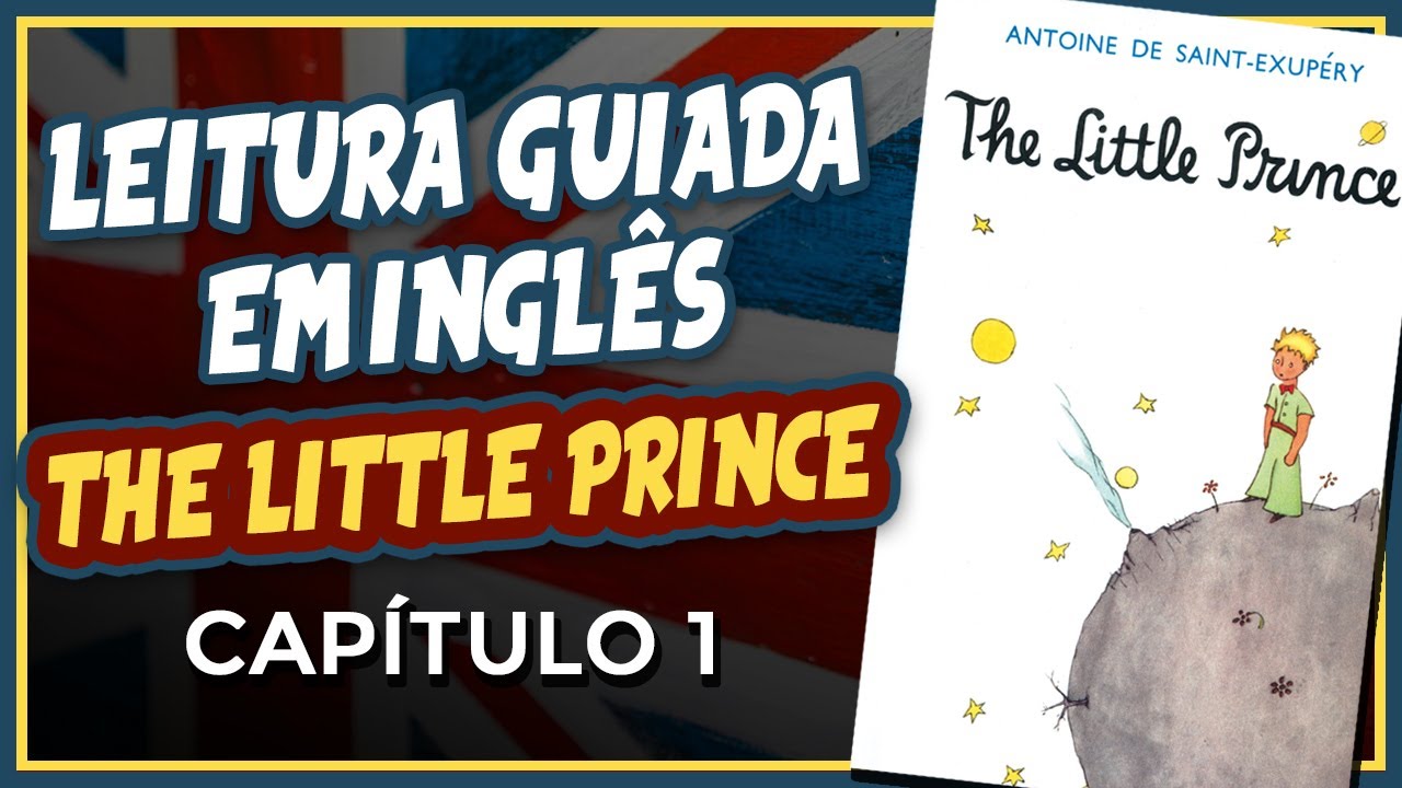 Leitura Guiada em Inglês | THE LITTLE PRINCE | Capítulo 1