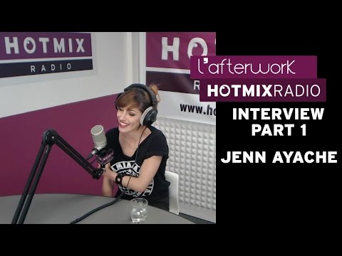 Jenn Ayache en interview sur Hotmixradio (Part 1)