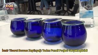İzmir Ticaret Borsası Zeytinyağı Tadım Paneli Projesi Gerçekleştirildi