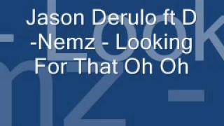 Jason Derulo ft D-Nemz Looking For That Oh Oh (New song 2011)