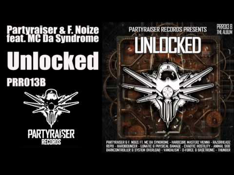 Partyraiser & F. Noize feat. MC Da Syndrome - Unlocked