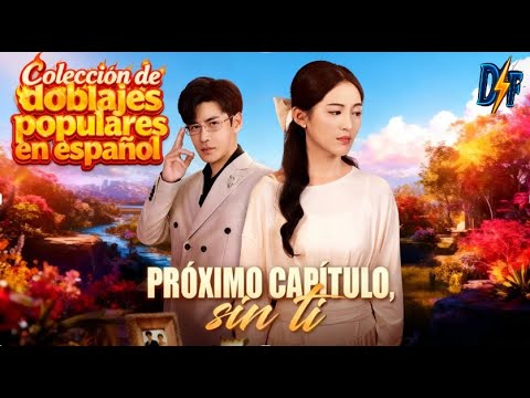 (Doblado) Próximo capítulo, sin ti丨Colección de doblajes en español más populares #spanish