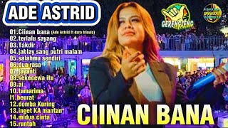 Download lagu ADE ASTRID TERBARU FULL ALBUM|| CIINAN BANA - TERLALU SAYANG ||GERENGSENG TEAM POPULER mp3