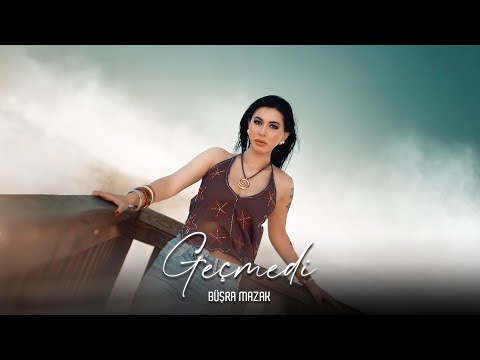 Büşra Mazak - Geçmedi (Prod. Yusuf Tomakin)