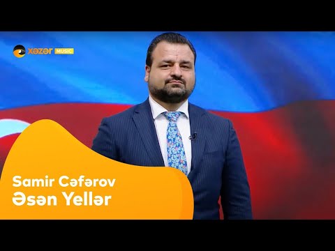 Samir Cəfərov - Əsən Yellər