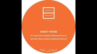 PREMIERE: Nancy Noise - Azizi's Dance (Andrew Weatherall Remix 1)[Beyond Paradise]