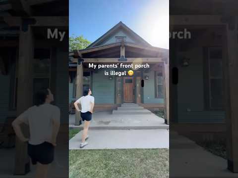 My Parents’ Front Porch Is Illegal