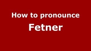 How to pronounce Fetner