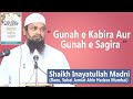 Gunah E Kabira Aur Gunah E Sagheera Shaykh Inayatullah Madani