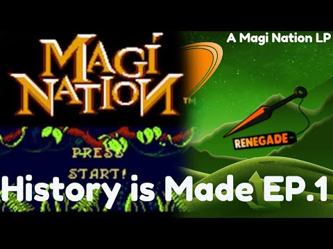 History is Made!! Episode 1 A Magi-Nation LP