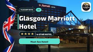 Glasgow City Center Stay: Glasgow Marriott Hotel Honest Verdict🛎️