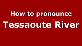 How to pronounce Tessaoute River