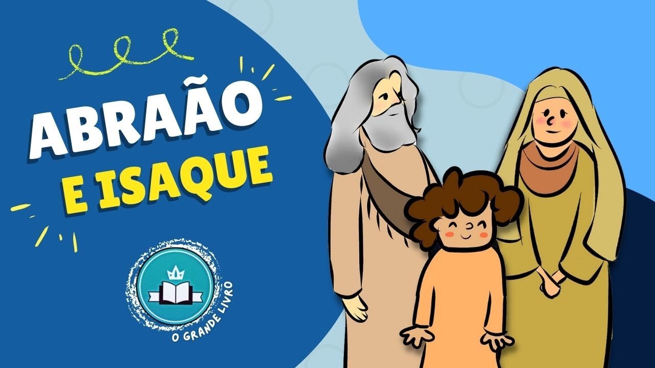 História Bíblica Para Crianças: ABRAÃO E ISAQUE | O Grande Livro