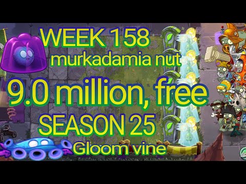 Plants vs Zombies 2 Arena Week 158, 9.0 Million Free, PvZ2 Murkadamia Nut Tournament, s25 Gloom Vine