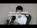 You Da One - Rihanna (Cover) 