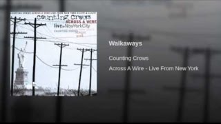 Counting Crows  -  Walkaways ( Across A Wire ) Lyrics