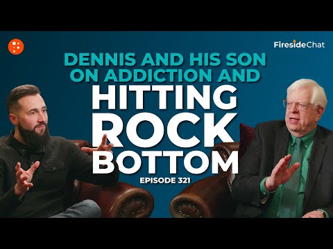 Dennis and His Son on Addiction and Hitting Rock Bottom— Ep. 321 Fireside Chat | Fireside Chat